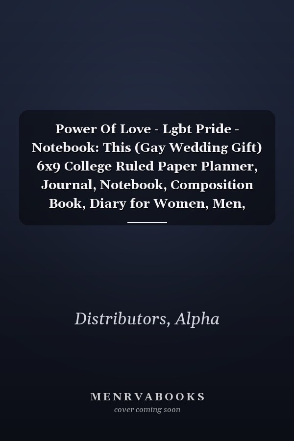 Power Of Love - Lgbt Pride - Notebook: This (Gay Wedding Gift) 6x9 College Ruled Paper Planner, Journal, Notebook, Composition Book, Diary for Women, Men, Teens, and Children and for Students.