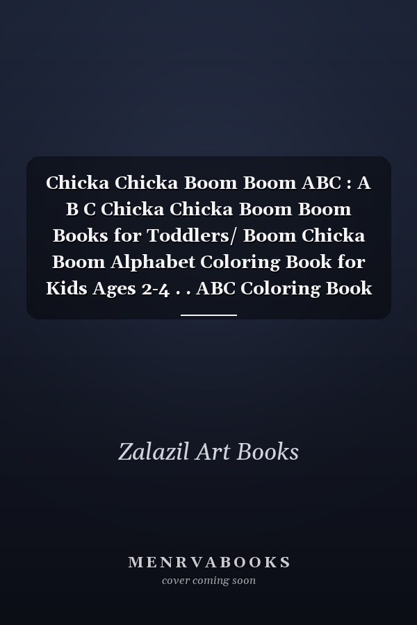 Chicka Chicka Boom Boom ABC : A B C Chicka Chicka Boom Boom Books for Toddlers/ Boom Chicka Boom Alphabet Coloring Book for Kids Ages 2-4 . . ABC Coloring Book 2020 New Collection, Boom Chicka Boom Book and Boom Chicka Boom Tree Activity Books
