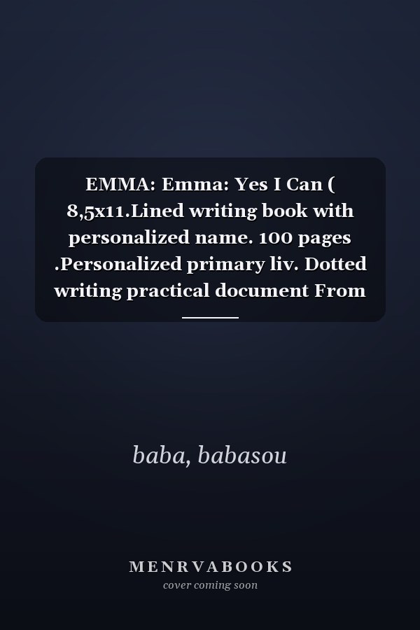EMMA: Emma: Yes I Can ( 8,5x11.Lined writing book with personalized name. 100 pages .Personalized primary liv. Dotted writing practical document From kindergarten to infancy Kindergarten workbook