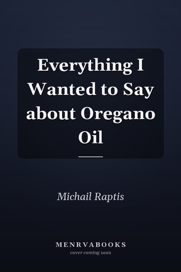 Everything I Wanted to Say about Oregano Oil