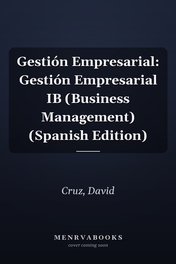 Gestión Empresarial: Gestión Empresarial IB (Business Management) (Spanish Edition)