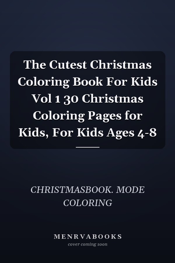 The Cutest Christmas Coloring Book For Kids Vol 1 30 Christmas Coloring Pages for Kids, For Kids Ages 4-8
