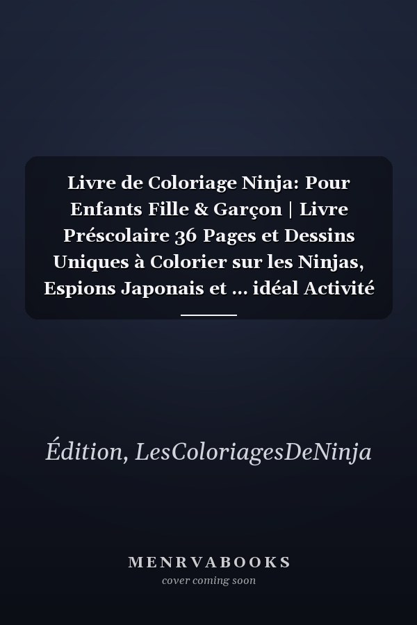 Livre de Coloriage Ninja: Pour Enfants Fille & Garçon | Livre Préscolaire 36 Pages et Dessins Uniques à Colorier sur les Ninjas, Espions Japonais et ... idéal Activité à la Maison. (French Edition)