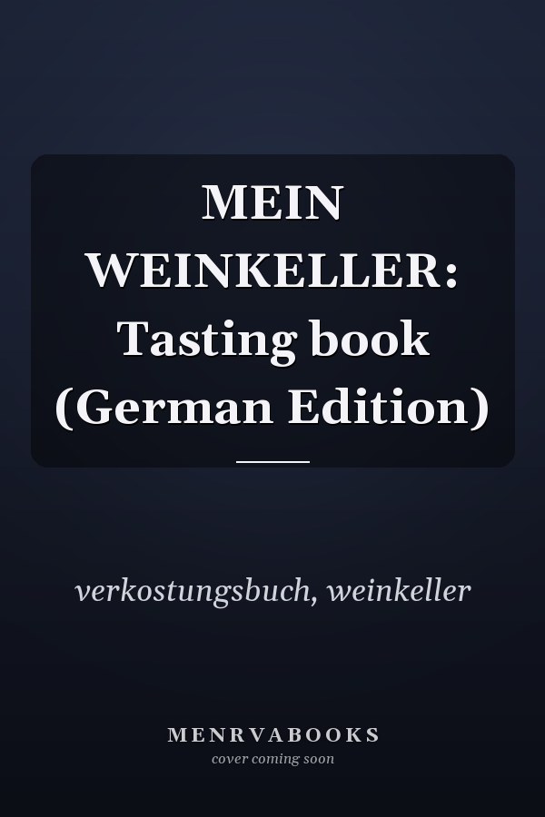 MEIN WEINKELLER: Tasting book (German Edition)