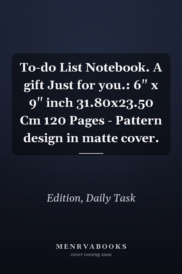 To-do List Notebook. A gift Just for you.: 6" x 9" inch 31.80x23.50 Cm 120 Pages - Pattern design in matte cover.