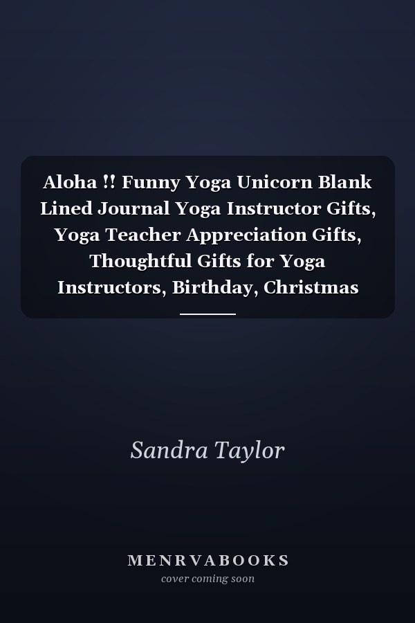 Aloha !! Funny Yoga Unicorn Blank Lined Journal Yoga Instructor Gifts, Yoga Teacher Appreciation Gifts, Thoughtful Gifts for Yoga Instructors, Birthday, Christmas Gift Ideas for Yoga Lovers