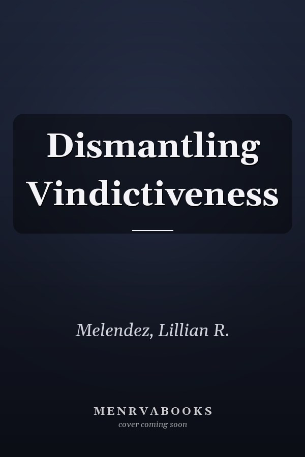 Dismantling Vindictiveness