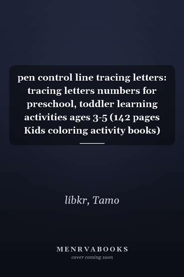 pen control line tracing letters: tracing letters numbers for preschool, toddler learning activities ages 3-5 (142 pages Kids coloring activity books)