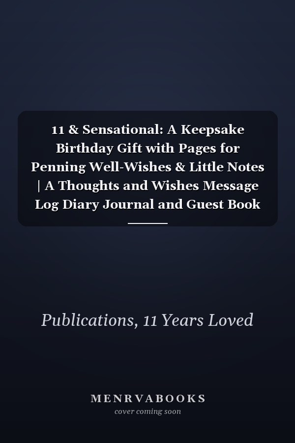11 & Sensational: A Keepsake Birthday Gift with Pages for Penning Well-Wishes & Little Notes | A Thoughts and Wishes Message Log Diary Journal and Guest Book for Her