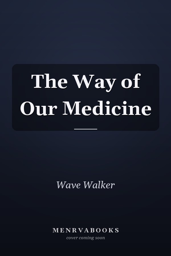 The Way of Our Medicine