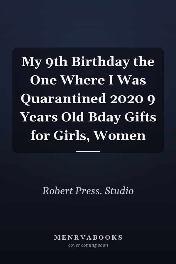 My 9th Birthday the One Where I Was Quarantined 2020 9 Years Old Bday Gifts for Girls, Women