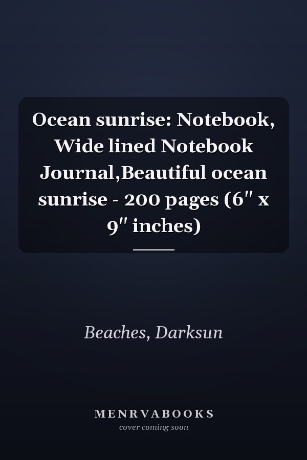 Ocean sunrise: Notebook, Wide lined Notebook Journal,Beautiful ocean sunrise - 200 pages (6" x 9" inches)