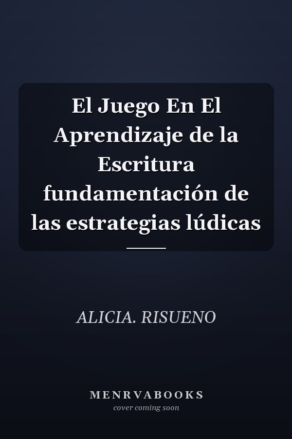 El Juego En El Aprendizaje de la Escritura fundamentación de las estrategias lúdicas
