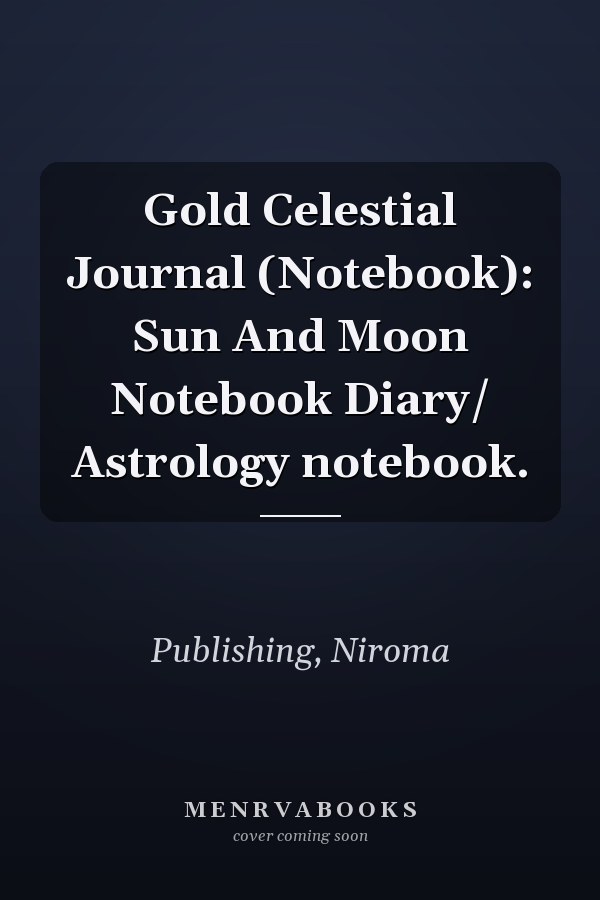 Gold Celestial Journal (Notebook): Sun And Moon Notebook Diary/ Astrology notebook.