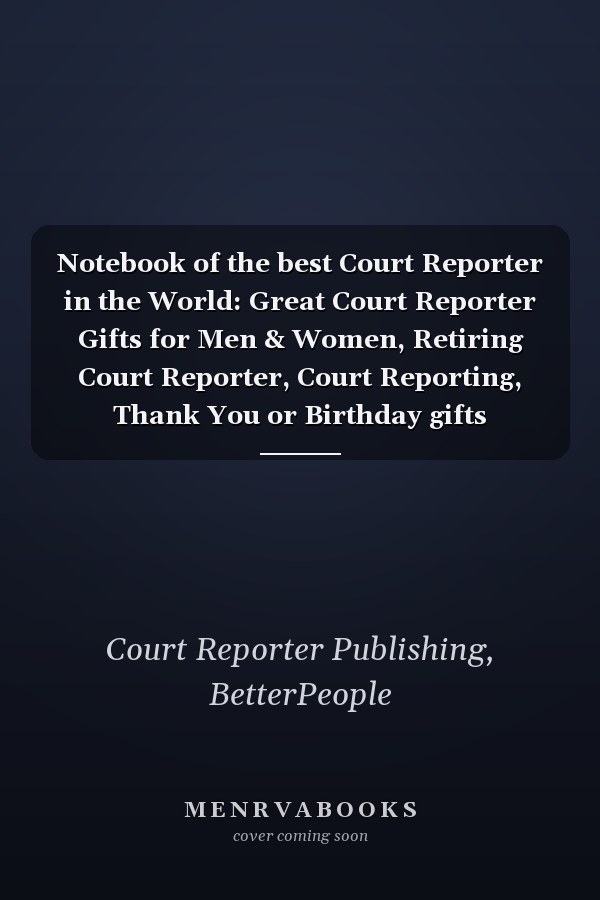 Notebook of the best Court Reporter in the World: Great Court Reporter Gifts for Men & Women, Retiring Court Reporter, Court Reporting, Thank You or Birthday gifts