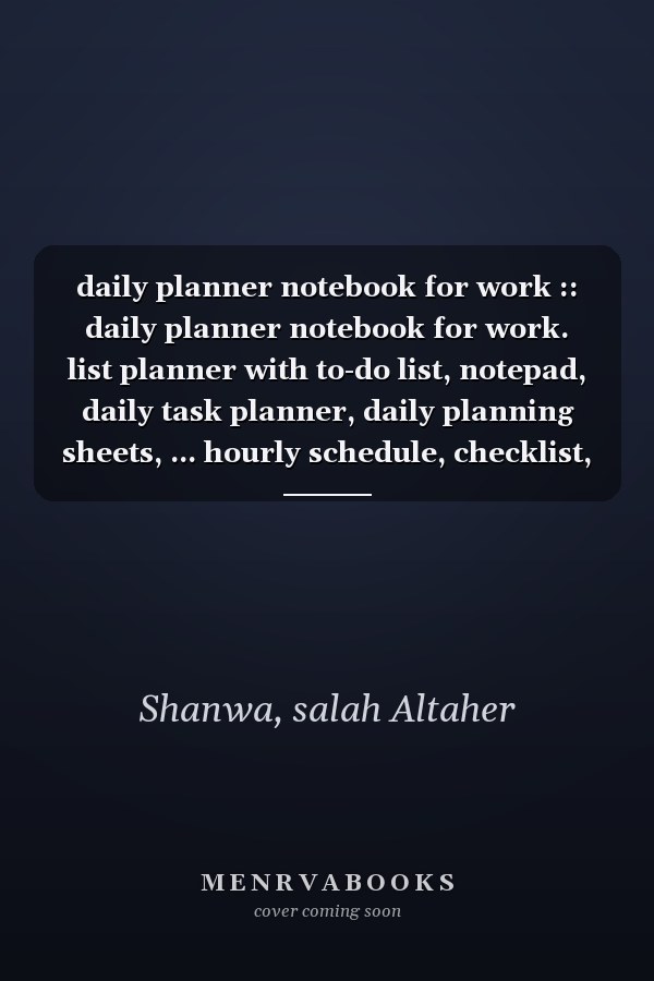 daily planner notebook for work :: daily planner notebook for work. list planner with to-do list, notepad, daily task planner, daily planning sheets, ... hourly schedule, checklist, note taking work
