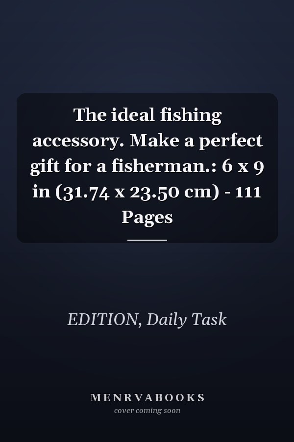 The ideal fishing accessory. Make a perfect gift for a fisherman.: 6 x 9 in (31.74 x 23.50 cm) - 111 Pages