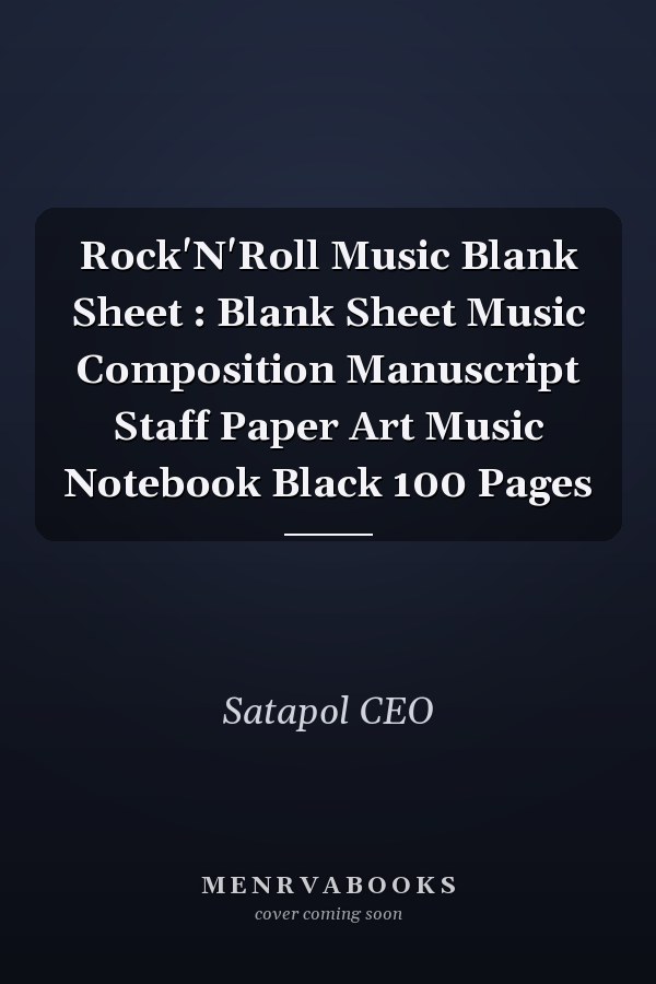 Rock'N'Roll Music Blank Sheet : Blank Sheet Music Composition Manuscript Staff Paper Art Music Notebook Black 100 Pages
