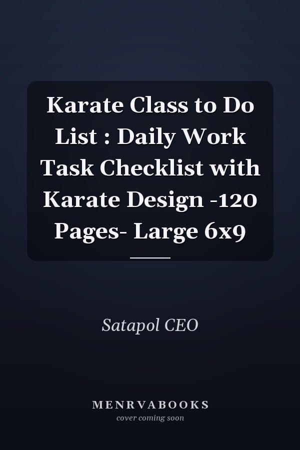 Karate Class to Do List : Daily Work Task Checklist with Karate Design -120 Pages- Large 6x9