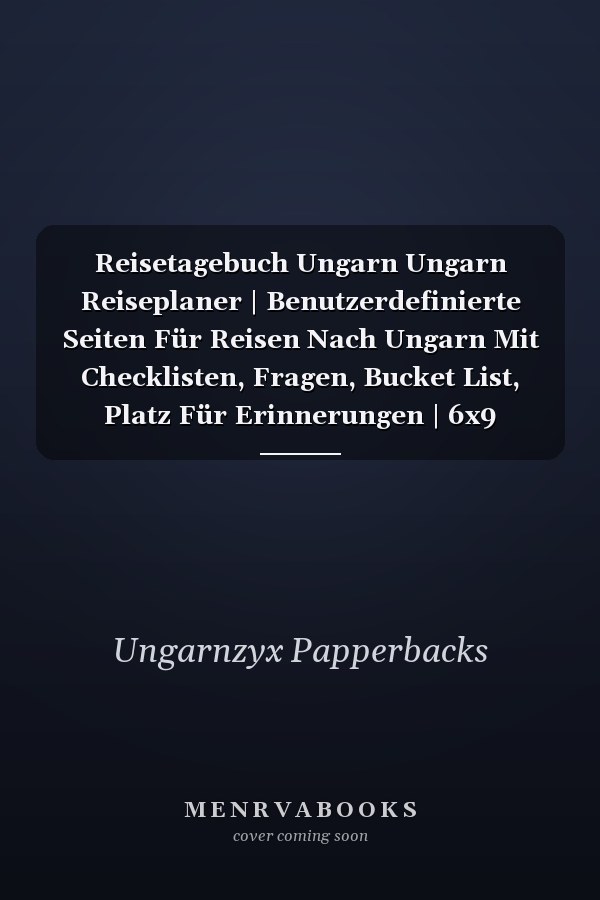 Reisetagebuch Ungarn Ungarn Reiseplaner | Benutzerdefinierte Seiten Für Reisen Nach Ungarn Mit Checklisten, Fragen, Bucket List, Platz Für Erinnerungen | 6x9 Tragbar - Hungary Geschenke