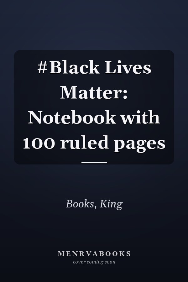 #Black Lives Matter: Notebook with 100 ruled pages