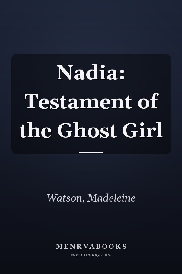 Nadia: Testament of the Ghost Girl