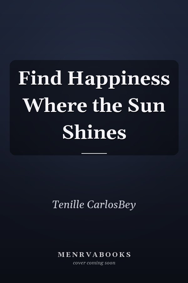 Find Happiness Where the Sun Shines