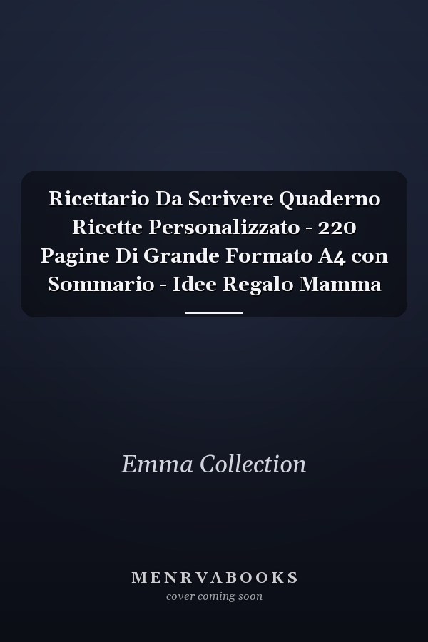 Ricettario Da Scrivere Quaderno Ricette Personalizzato - 220 Pagine Di Grande Formato A4 con Sommario - Idee Regalo Mamma