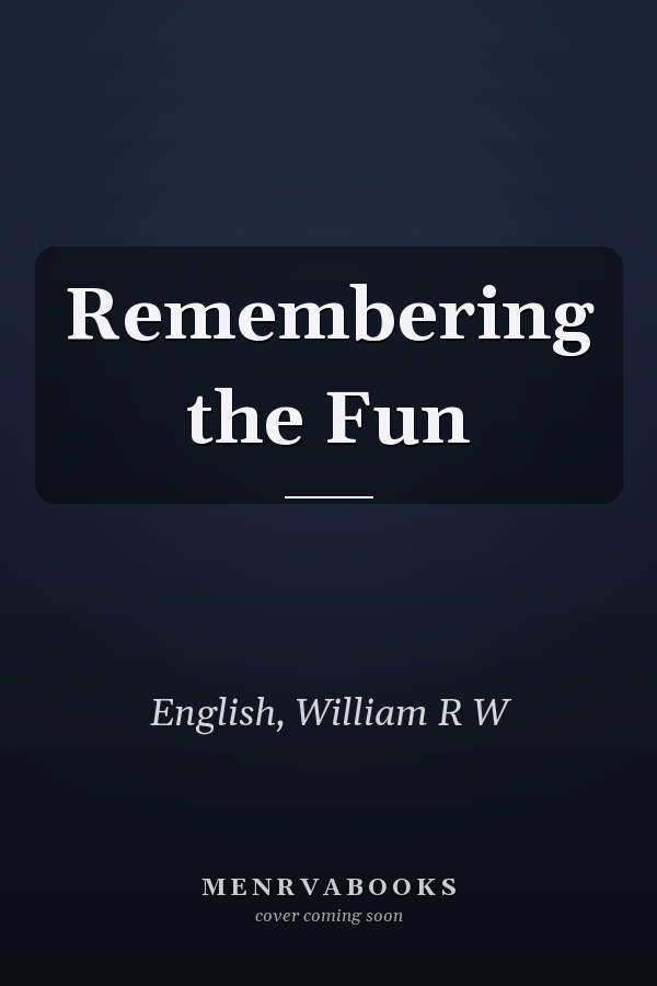 Remembering the Fun