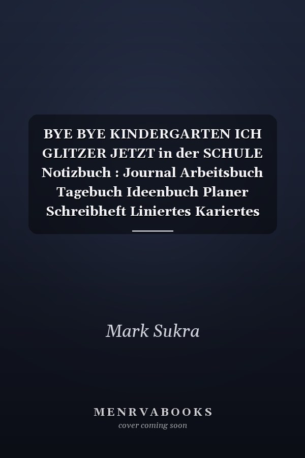 BYE BYE KINDERGARTEN ICH GLITZER JETZT in der SCHULE Notizbuch : Journal Arbeitsbuch Tagebuch Ideenbuch Planer Schreibheft Liniertes Kariertes Gepunktetes Notizbuch Insgesamt 126 Seiten 6 X 9 Inch Ca. DIN A5 Taschenbuch Kita Abgnger Schulkind Einschulung