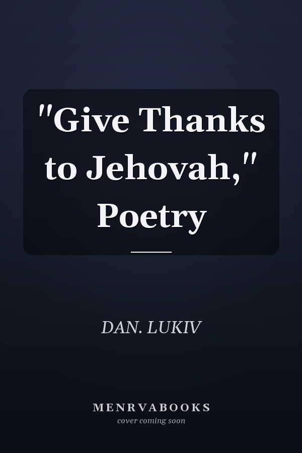 "Give Thanks to Jehovah," Poetry