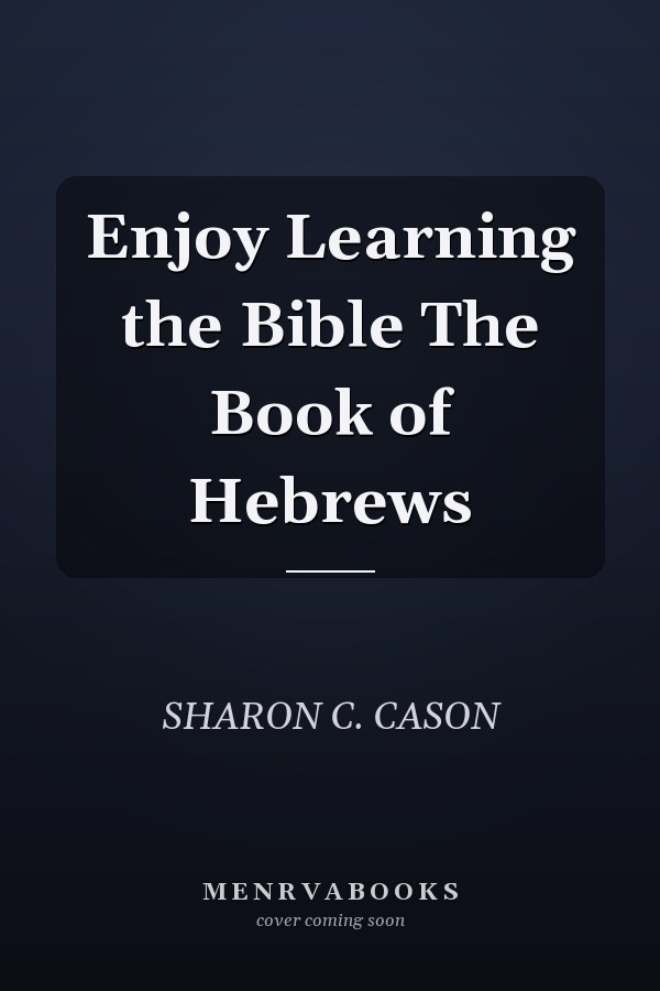 Enjoy Learning the Bible The Book of Hebrews