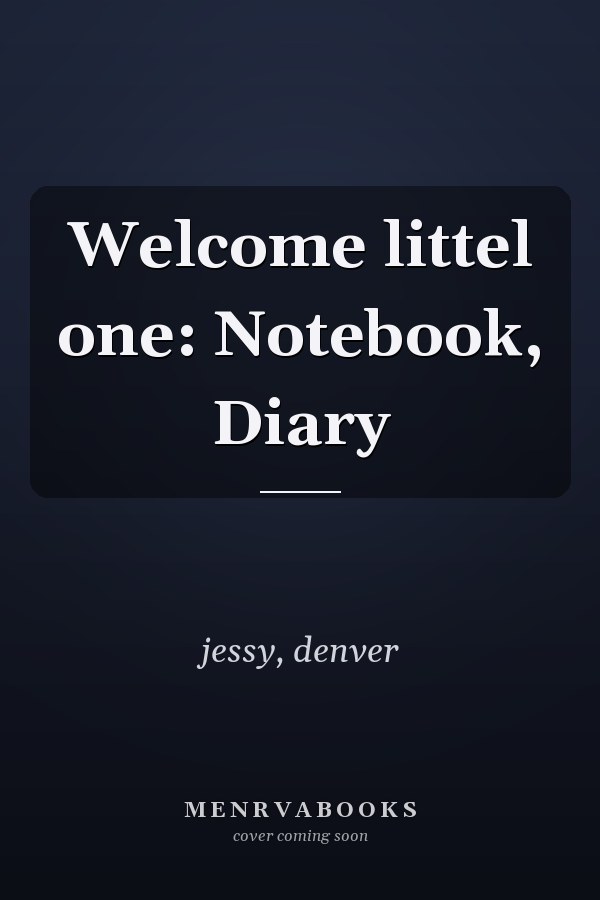 Welcome littel one: Notebook, Diary