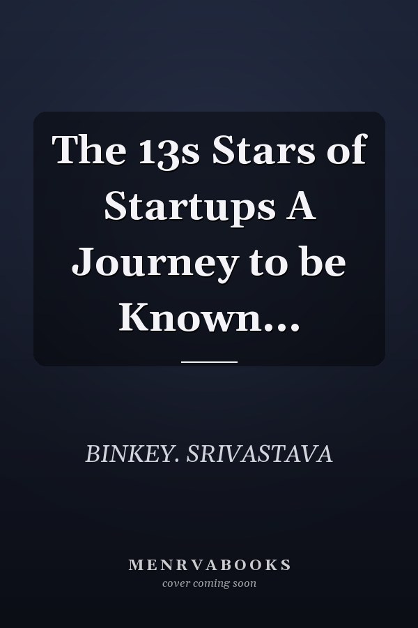 The 13s Stars of Startups A Journey to be Known...
