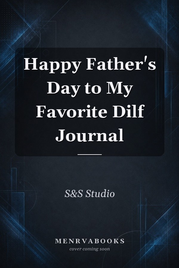 Happy Father's Day to My Favorite Dilf Journal