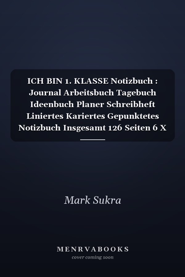 ICH BIN 1. KLASSE Notizbuch : Journal Arbeitsbuch Tagebuch Ideenbuch Planer Schreibheft Liniertes Kariertes Gepunktetes Notizbuch Insgesamt 126 Seiten 6 X 9 Inch Ca. DIN A5 Taschenbuch Kita Abgnger Schulkind Einschulung Kindergarten Grundschule Schultag