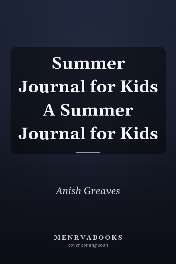 Summer Journal for Kids A Summer Journal for Kids