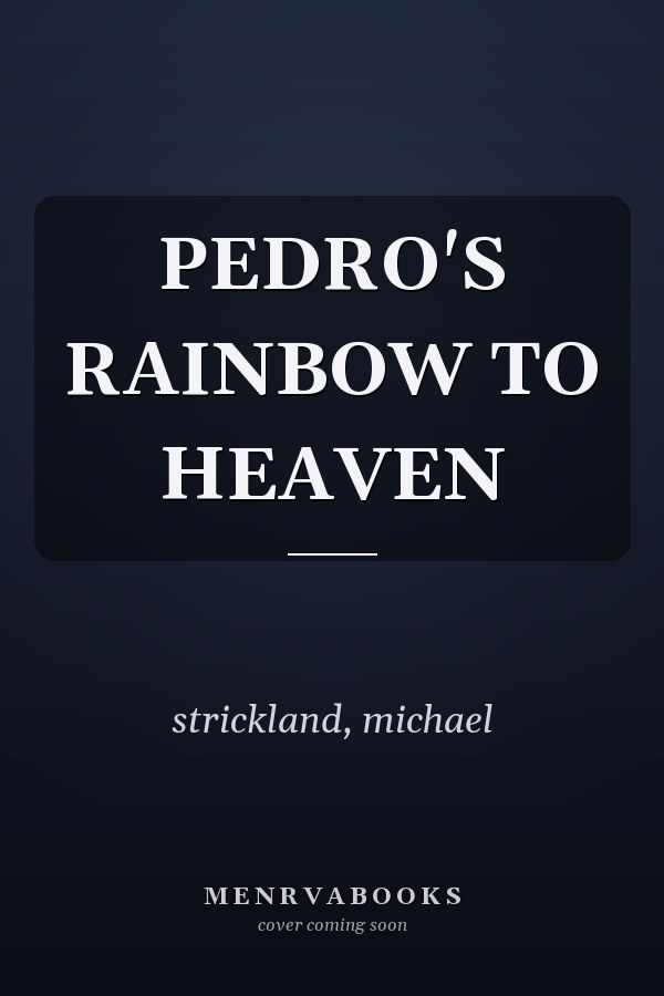PEDRO'S RAINBOW TO HEAVEN