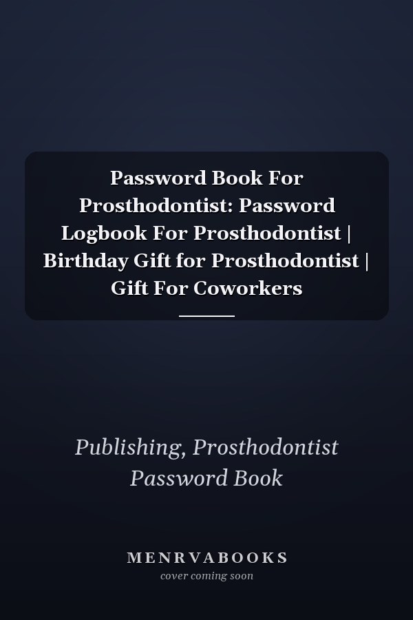 Password Book For Prosthodontist: Password Logbook For Prosthodontist | Birthday Gift for Prosthodontist | Gift For Coworkers