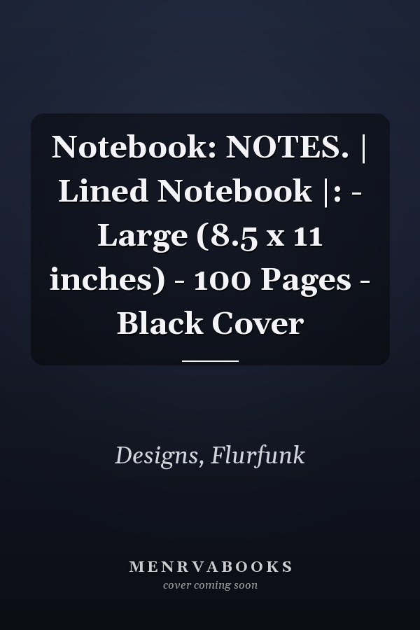 Notebook: NOTES. | Lined Notebook |: - Large (8.5 x 11 inches) - 100 Pages - Black Cover