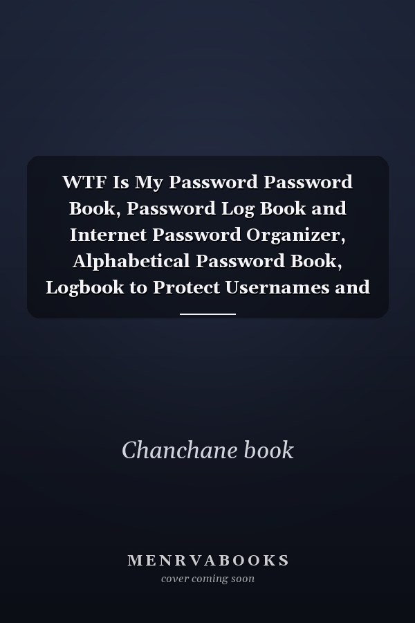 WTF Is My Password Password Book, Password Log Book and Internet Password Organizer, Alphabetical Password Book, Logbook to Protect Usernames and Notebook, Password Book
