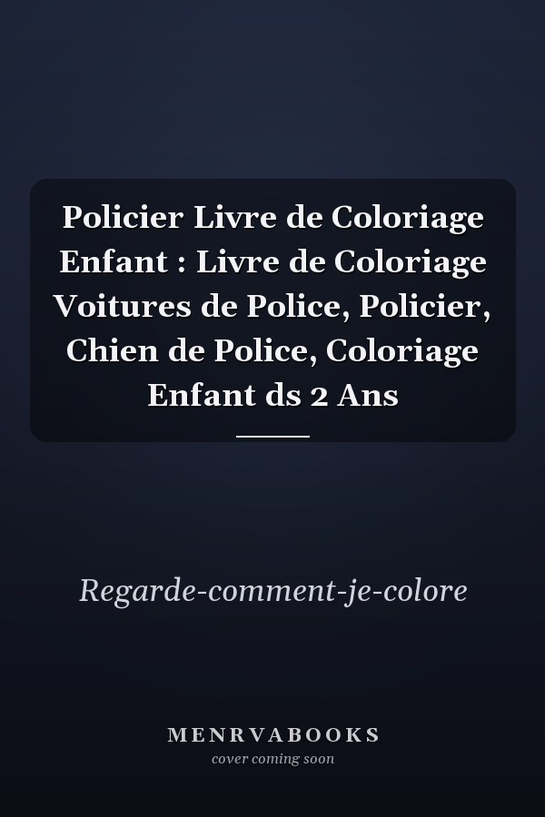 Policier Livre de Coloriage Enfant : Livre de Coloriage Voitures de Police, Policier, Chien de Police, Coloriage Enfant ds 2 Ans