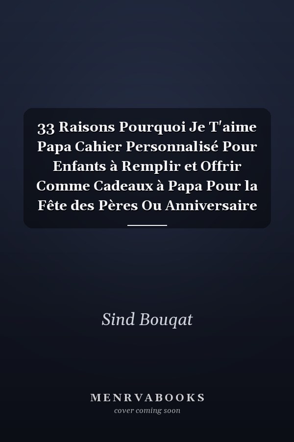33 Raisons Pourquoi Je T'aime Papa Cahier Personnalisé Pour Enfants à Remplir et Offrir Comme Cadeaux à Papa Pour la Fête des Pères Ou Anniversaire