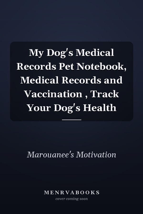 My Dog's Medical Records Pet Notebook, Medical Records and Vaccination , Track Your Dog's Health