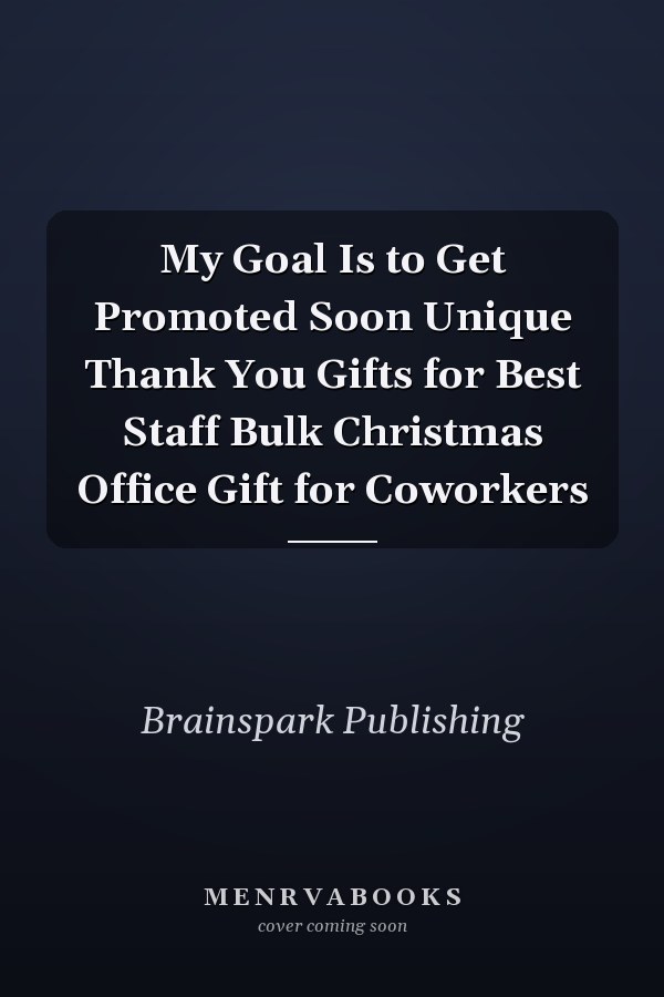 My Goal Is to Get Promoted Soon Unique Thank You Gifts for Best Staff Bulk Christmas Office Gift for Coworkers