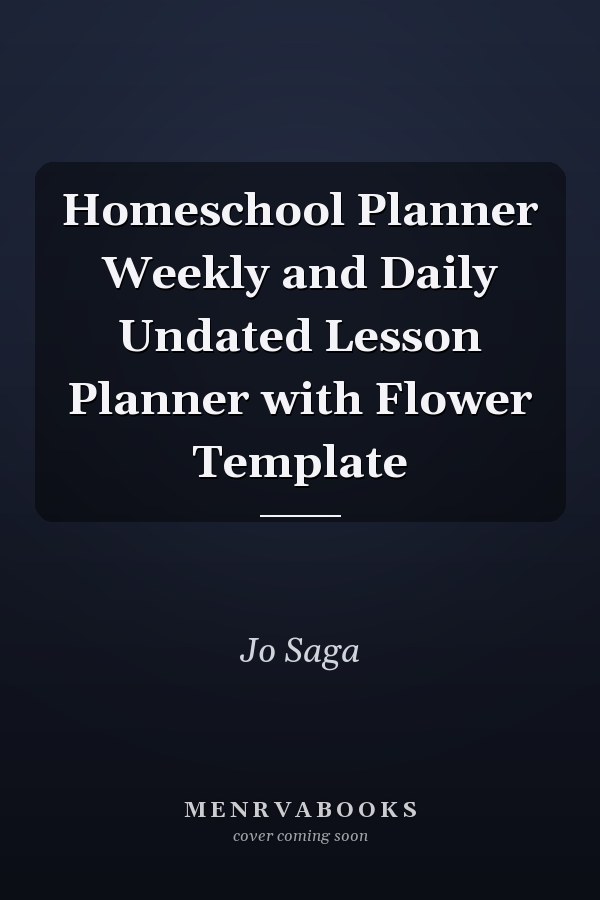 Homeschool Planner Weekly and Daily Undated Lesson Planner with Flower Template