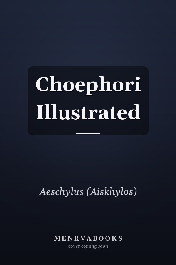 Choephori Illustrated