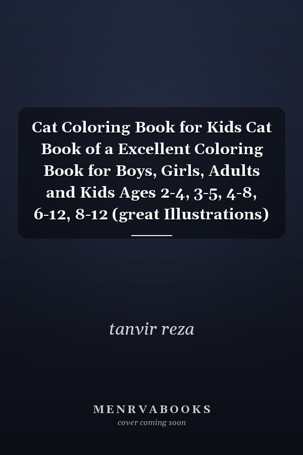 Cat Coloring Book for Kids Cat Book of a Excellent Coloring Book for Boys, Girls, Adults and Kids Ages 2-4, 3-5, 4-8, 6-12, 8-12 (great Illustrations)
