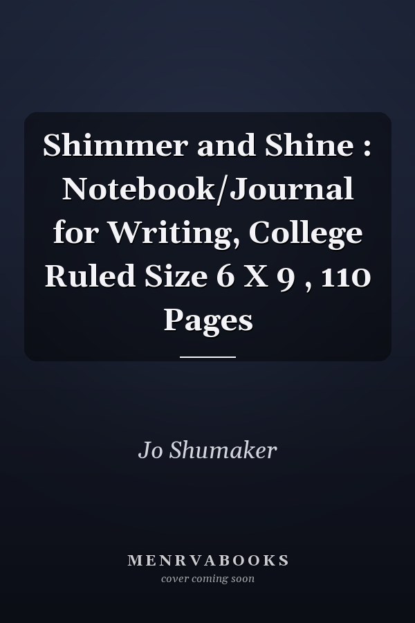 Shimmer and Shine : Notebook/Journal for Writing, College Ruled Size 6 X 9 , 110 Pages