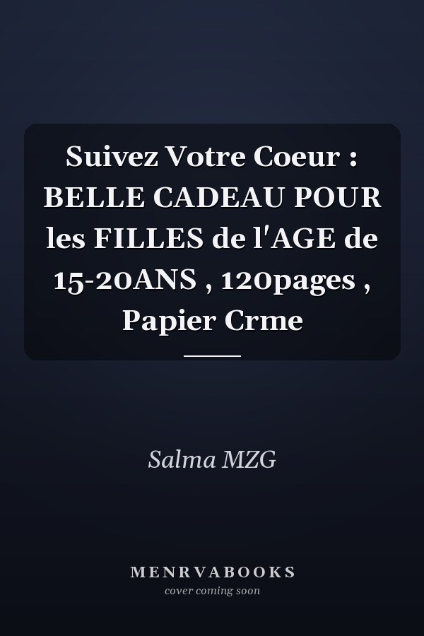 Suivez Votre Coeur : BELLE CADEAU POUR les FILLES de l'AGE de 15-20ANS , 120pages , Papier Crme